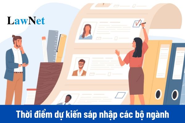 Thời điểm dự kiến sáp nhập các bộ ngành theo Nghị quyết 18? 