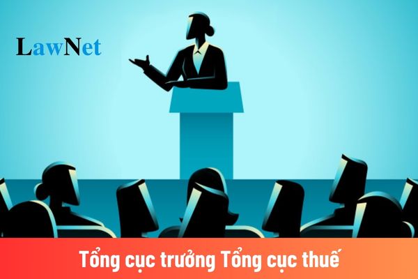 Tổng cục trưởng Tổng cục thuế có thẩm quyền ký các văn bản nào?