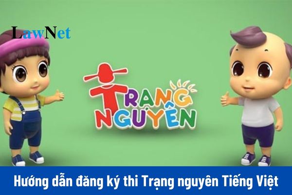 Hướng dẫn đăng ký thi Vòng 7 Trạng nguyên Tiếng Việt 2024 2025?