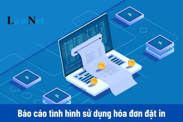 Trường hợp nào phải báo cáo tình hình sử dụng hóa đơn đặt in đã mua của cơ quan thuế?