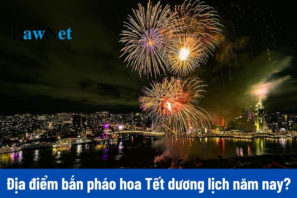 Địa điểm bắn pháo hoa Tết dương lịch 2025?