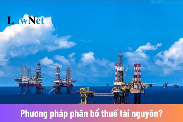 Phương pháp phân bổ thuế tài nguyên được quy định như thế nào?