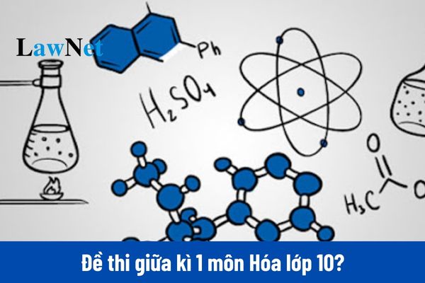 Đề thi giữa kì 1 môn Hóa lớp 10 (có đáp án)?