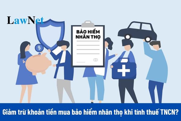 Khoản tiền mua bảo hiểm nhân thọ có được được giảm trừ khi tính thu nhập chịu thuế TNCN hay không?