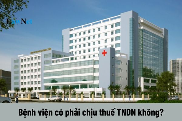 Bệnh viện công lập có phải chịu thuế TNDN không?