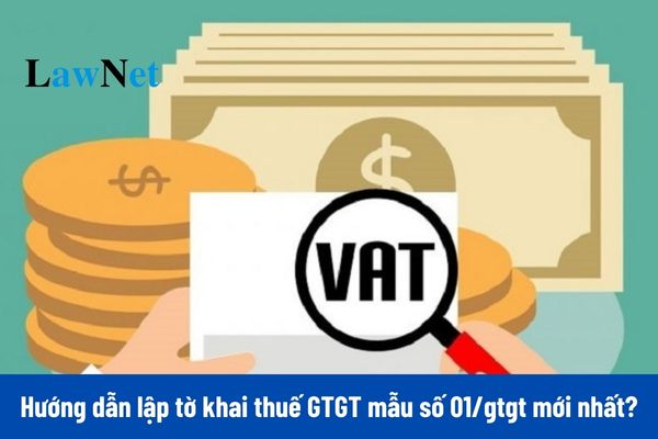 Hướng dẫn lập tờ khai thuế GTGT mẫu số 01/gtgt mới nhất?