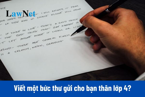 3+ Viết một bức thư gửi cho bạn thân lớp 4?