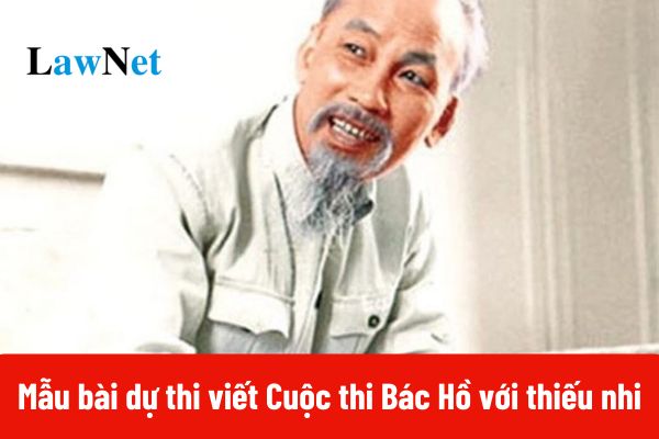 Tổng hợp các bài dự thi viết Cuộc thi Bác Hồ với thiếu nhi hay nhất?