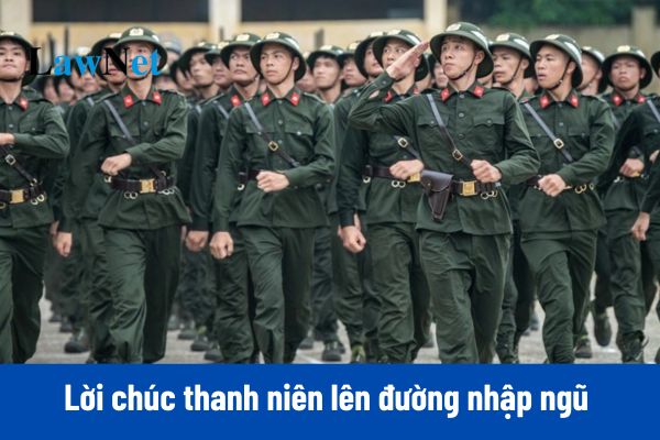 50+ Lời chúc thanh niên lên đường nhập ngũ ngắn gọn và ý nghĩa 2025?