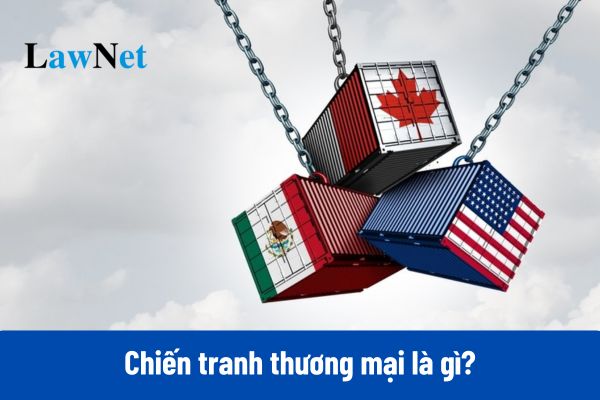 Chiến tranh thương mại là gì?