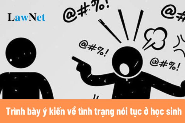 Mẫu viết bài văn trình bày ý kiến về tình trạng nói tục ở học sinh hiện nay môn Ngữ văn lớp 6?