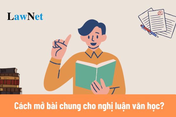 Tổng hợp các cách mở bài chung cho nghị luận văn học?