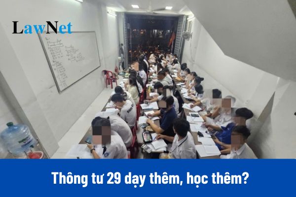 Thông tư 29 dạy thêm, học thêm áp dụng từ khi nào?