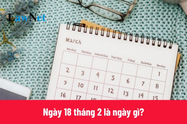 Ngày 18 tháng 2 là ngày gì?