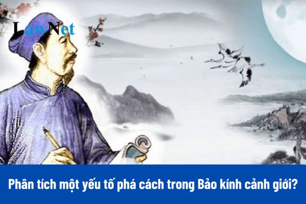 7+ Mẫu viết đoạn văn khoảng 150 chữ phân tích một yếu tố phá cách trong Bảo kính cảnh giới?