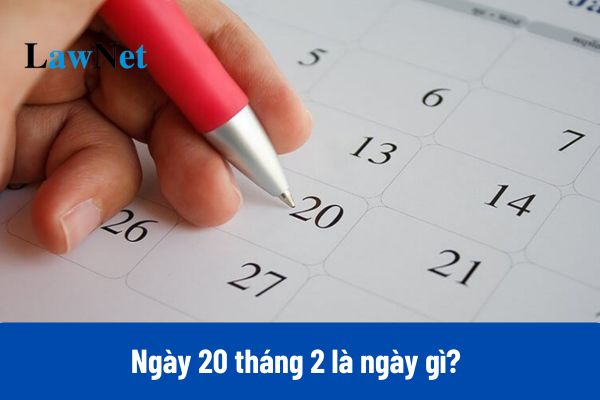 Ngày 20 tháng 2 là ngày gì?