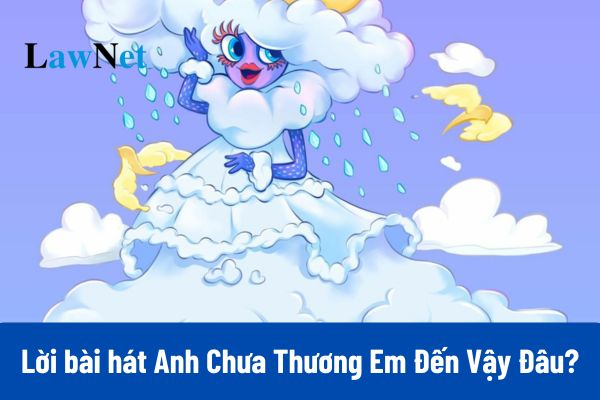 Lời bài hát Anh Chưa Thương Em Đến Vậy Đâu, Hợp âm bài hát Anh Chưa Thương Em Đến Vậy Đâu?