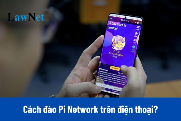 Cách đào Pi Network trên điện thoại mới nhất? 