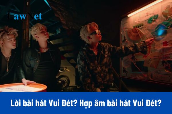 Lyrics of the Song Vui Det? Chords of the Song Vui Det?