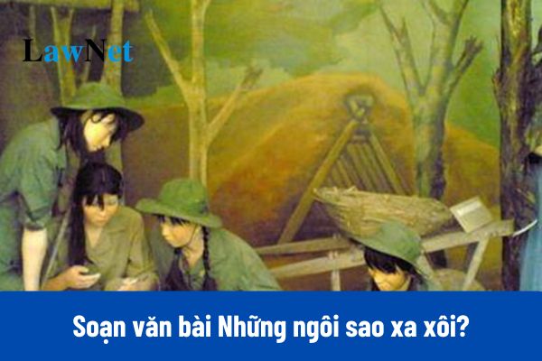 Soạn văn bài Những ngôi sao xa xôi lớp 8 năm 2025?