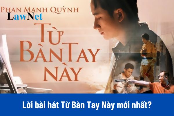 Lời bài hát Từ Bàn Tay Này, Hợp âm bài hát Từ Bàn Tay Này mới nhất?