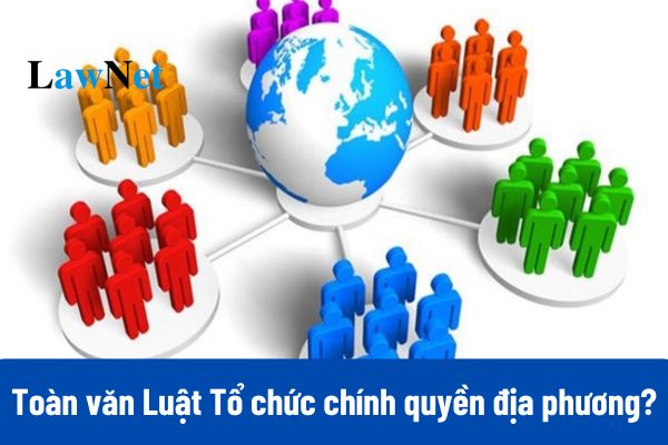 Chính thức có Luật Tổ chức chính quyền địa phương 2025?