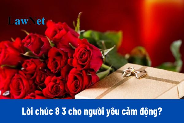 Top 30+ Lời chúc 8 3 cho người yêu cảm động và hay nhất?