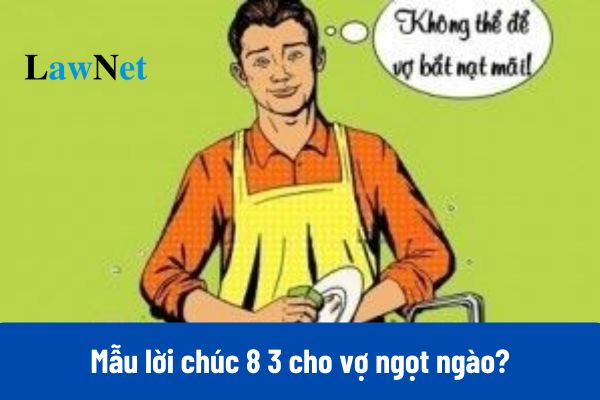 40+ Mẫu lời chúc 8 3 cho vợ ngọt ngào và lãng mạn nhất 2025?