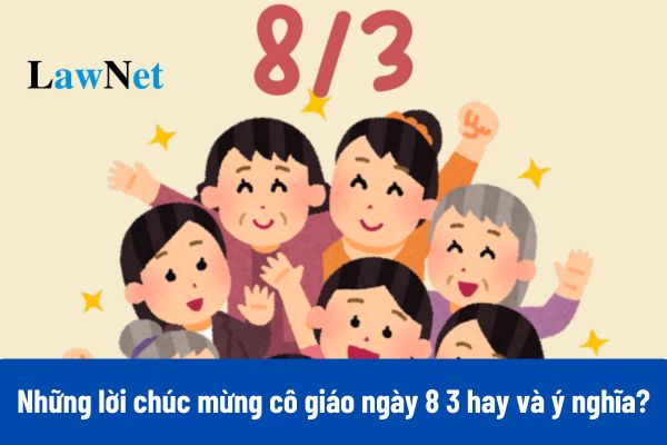 Top những lời chúc mừng cô giáo ngày 8 3 hay và ý nghĩa?