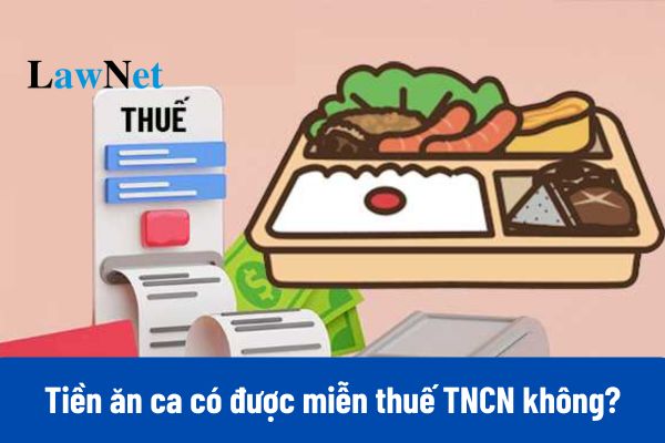 Tiền ăn ca có được miễn thuế TNCN không?