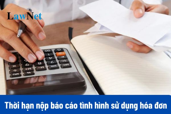 Thời hạn nộp báo cáo tình hình sử dụng hóa đơn theo quý chậm nhất là ngày nào?