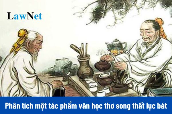 Mẫu viết bài văn nghị luận phân tích một tác phẩm văn học thơ song thất lục bát môn Ngữ văn lớp 9?