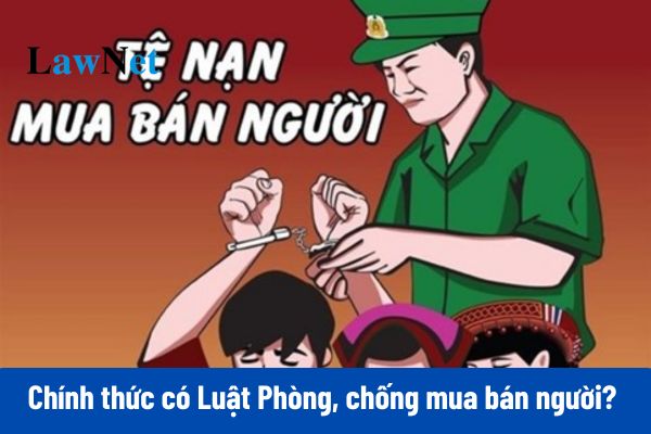 Chính thức có Luật Phòng, chống mua bán người 2024, số 53/2024/QH15?