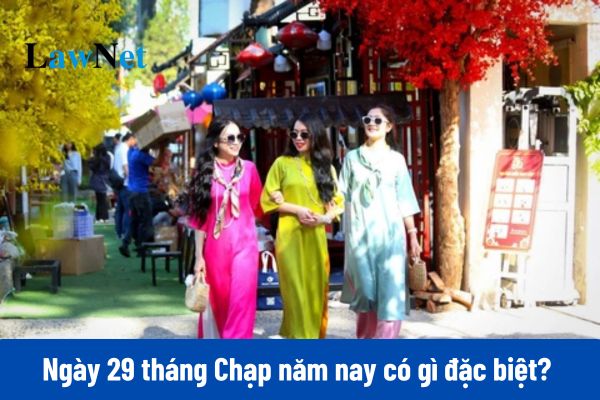 Ngày 29 tháng Chạp năm nay có gì đặc biệt? 29 tháng Chạp rơi vào ngày mấy dương lịch?