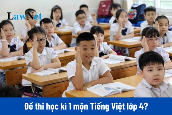 Đề thi học kì 1 mộn Tiếng Việt lớp 4 đi kèm đáp án?