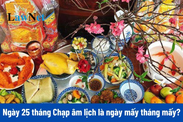 Ngày 25 tháng Chạp âm lịch là ngày mấy tháng mấy? 25 tháng Chạp là ngày gì?