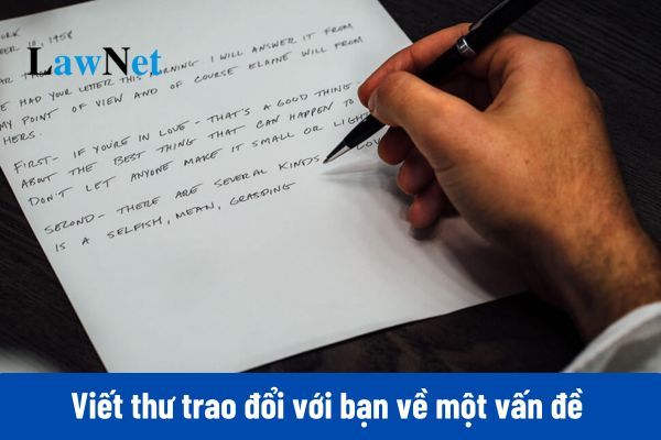 Mẫu viết thư trao đổi với bạn về một vấn đề mà học sinh lớp 12 quan tâm?