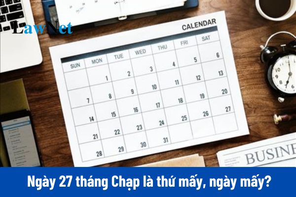 Tháng Chạp là gì? Ngày 27 tháng chạp là thứ mấy, ngày mấy năm 2025?