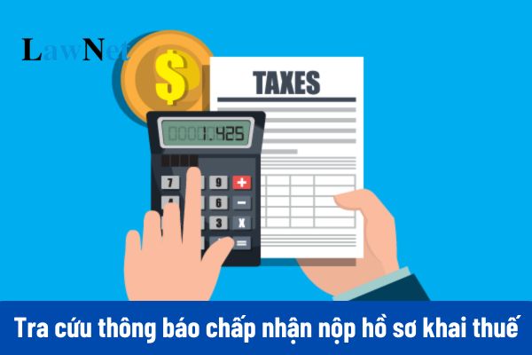 Tra cứu thông báo chấp nhận nộp hồ sơ khai thuế của cơ quan thuế ở đâu?