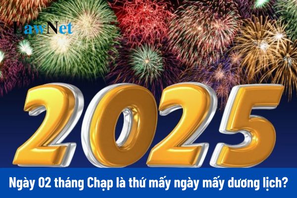 Ngày 02 tháng Chạp là thứ mấy ngày mấy dương lịch 2025? Ngày 02 tháng Chạp là ngày lễ gì? 