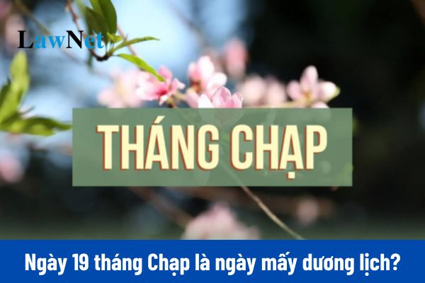 Ngày 19 tháng Chạp là ngày mấy dương lịch năm 2025?