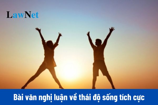 Mẫu viết bài văn nghị luận về thái độ sống tích cực môn Ngữ văn lớp 11?