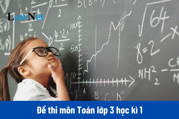 02 bộ đề thi môn Toán lớp 3 học kì 1 (có đáp án) mới nhất? 