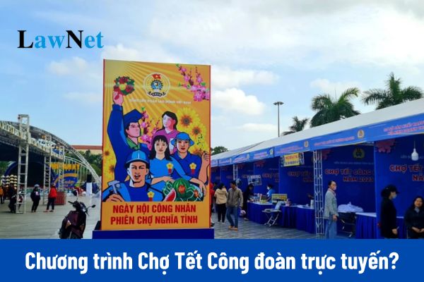 Chương trình Chợ Tết Công đoàn năm 2025 trực tuyến?