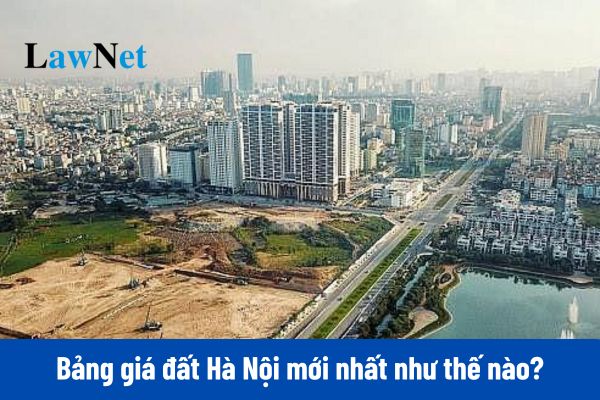 Bảng giá đất Hà Nội 2024 mới nhất như thế nào?