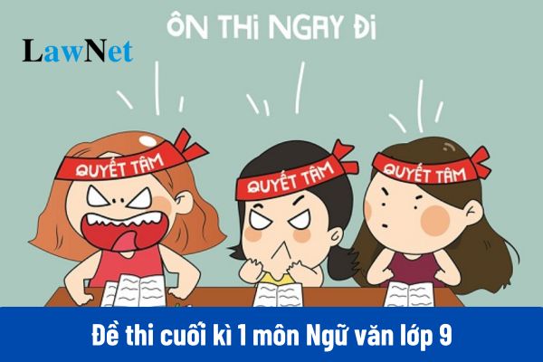 Top 3 bộ đề thi cuối kì 1 môn Ngữ văn lớp 9 đi kèm đáp án?