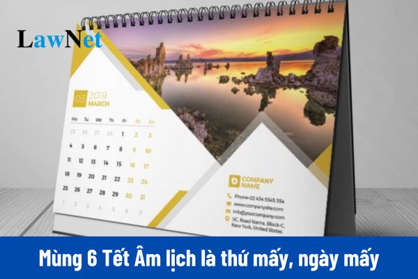 Mùng 6 Tết Âm lịch là thứ mấy, ngày mấy 2025? 