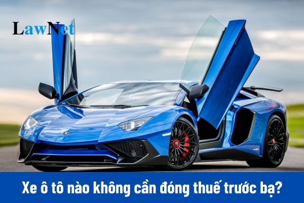 Xe ô tô nào không cần đóng thuế trước bạ?