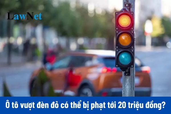 Từ 01/01/2025, ô tô vượt đèn đỏ có thể bị phạt tới 20 triệu đồng?