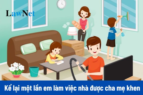 Mẫu viết đoạn văn kể lại một lần em làm việc nhà được cha mẹ khen?